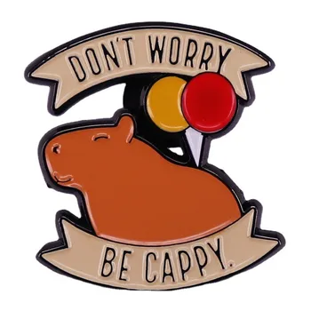 Ikke Bekymre deg Være Cappy Pins Capybara Gigantiske Gnager Metall Brosje Merket det Gøy Og Glade Smykker Ryggsekk-Tilbehør-Gaver